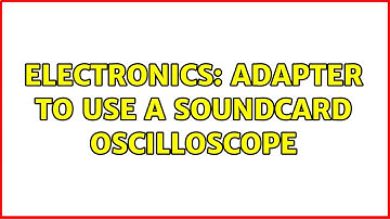 Electronics: adapter to use a soundcard oscilloscope