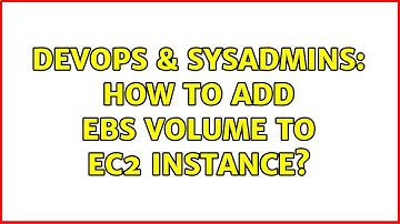 DevOps & SysAdmins: How to add ebs volume to ec2 instance? (3 Solutions!!)