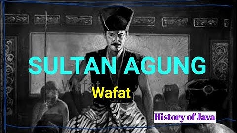 Sultan Agung Mataram Wafat | Raja Terbesar Kerajaan Mataram