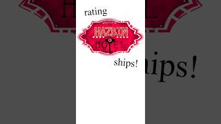 Rating Hazbin Hotel ships! // i sound so tired in this video 💀💀