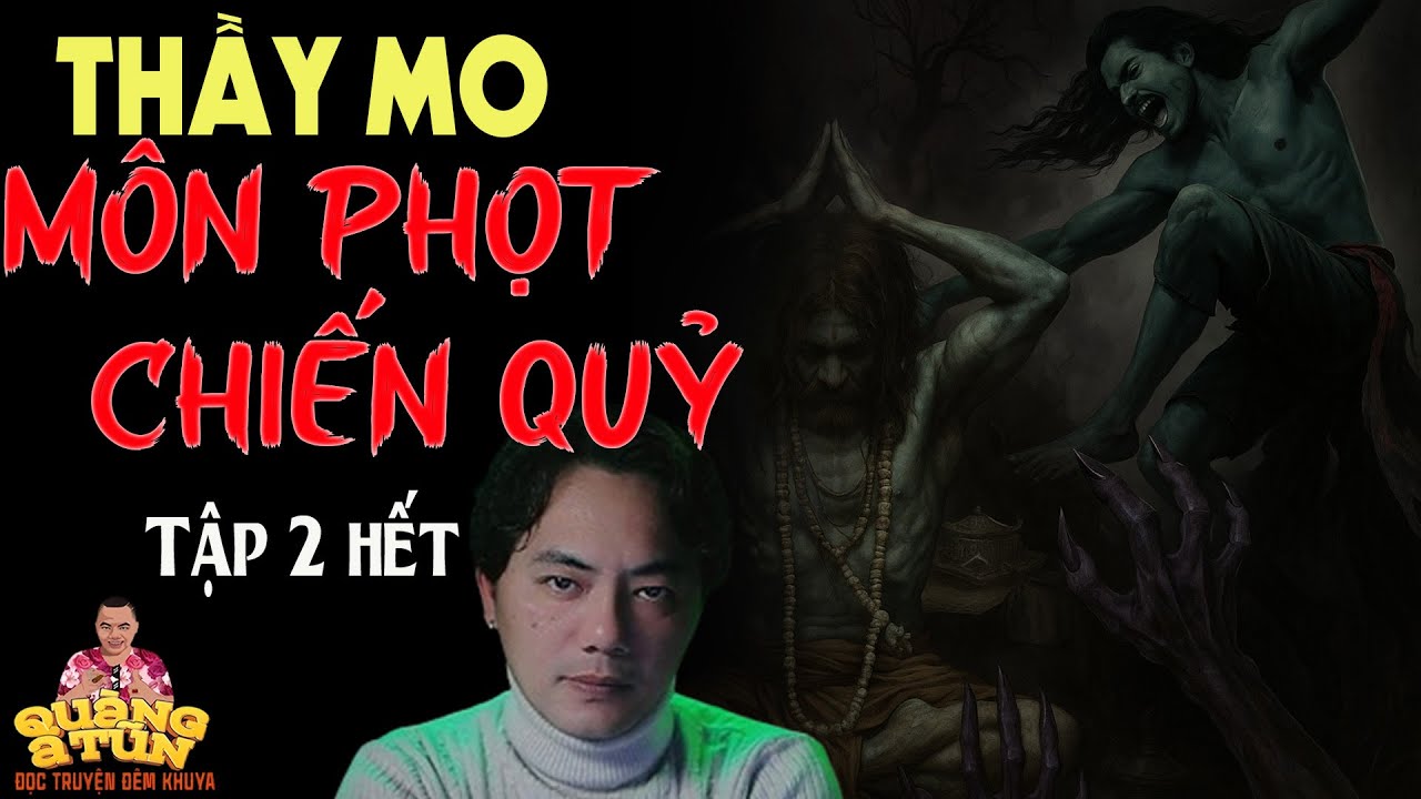 TRUYỆN QUÀNG A TŨN 2025 : THẦY MO MÔN PHỌT CHIẾN QUỶ  TẬP 2 HẾT| TRUYỆN ĐÊM KHUYA HAY