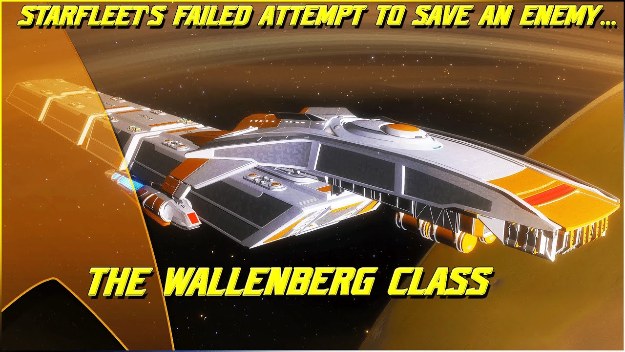 Wallenberg Class (342) The Wallenberg Class (Starfleet's Failed Attempt To Save An Enemy ...