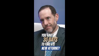 You have 30 days to find a new attorney
