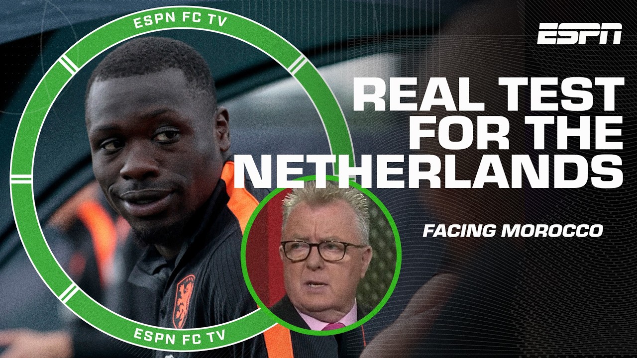 REAL TEST for the Netherlands coming 🆚 Morocco in the World Cup Round of 32 - Steve Nicol | ESPN FC