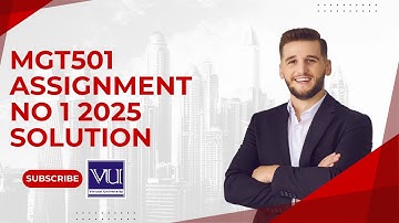 MGT501 Assignment No 1 2025 Solution