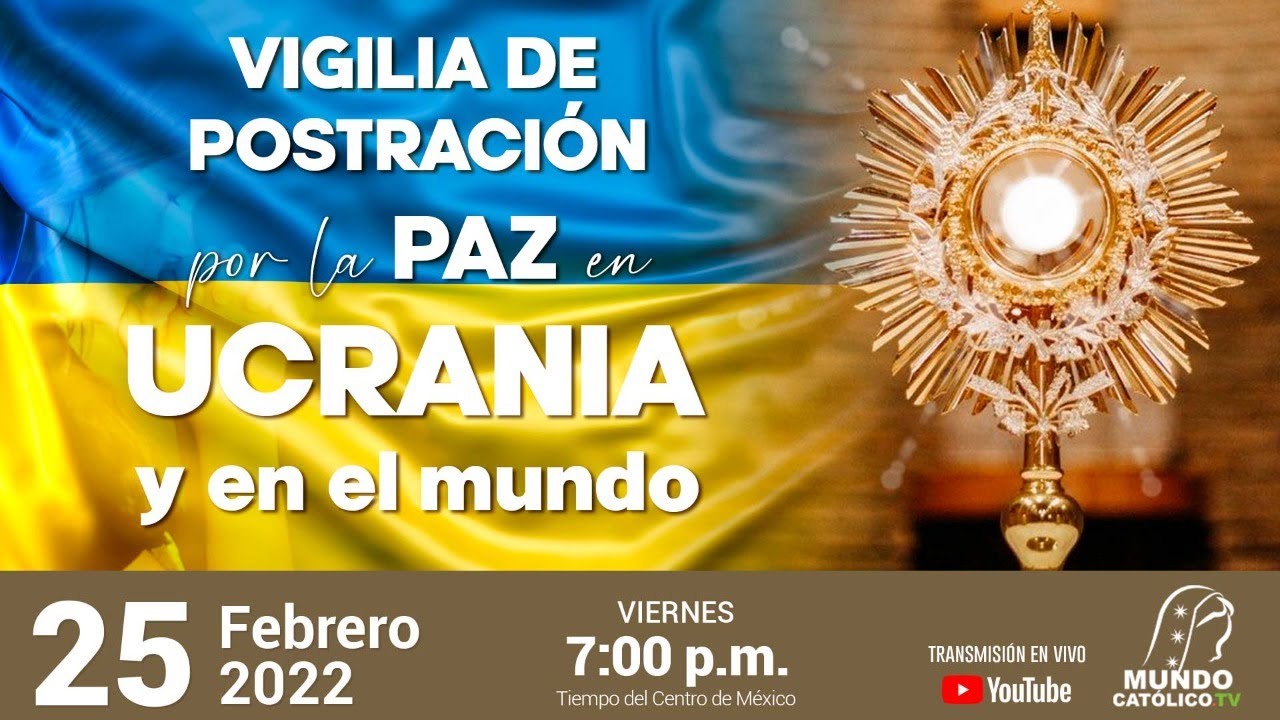 Vigilia de Postración por la Paz en Ucrania y en el mundo. - YouTube