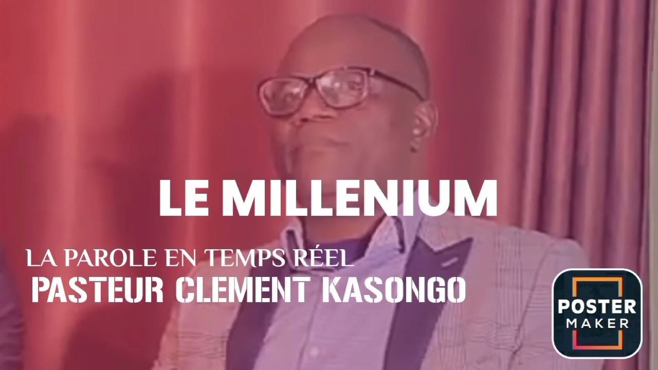 LE MILLENIUM by Pasteur Clément KASONGO