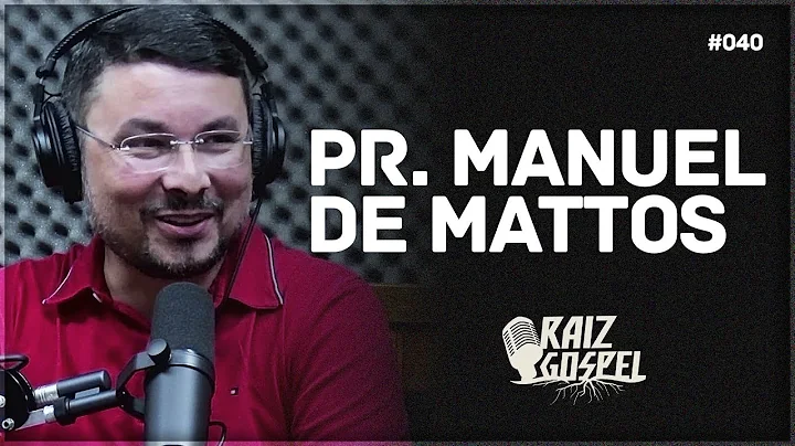 PR. MANUEL DE MATOS | RAIZ GOSPEL PODCAST #40