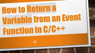 How to Return a Variable from an Event Function in C/C++