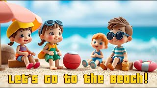  Lets Go To The Beach  Summer Fun Song For Kids 