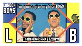 London Boys - I'm Gonna Give My Heart 2K21 (TheReMiXeR RMX)