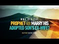 Why did the prophet pbuh marry his adopted sons exwife  shaykh hasib noor  faith iq