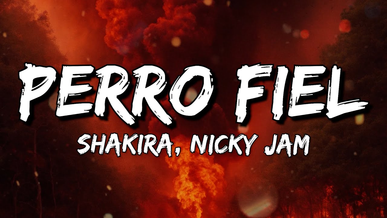 Shakira, Nicky Jam - Perro fiel (feat. Nicky Jam) (Letra/Lyrics)