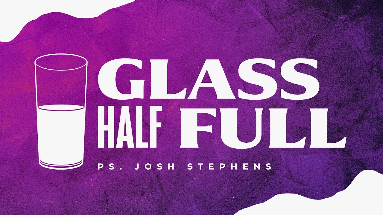 Glass Half Full January 3, 2024 Ps. Josh Stephens Wednesday YouTube