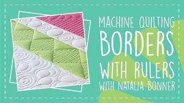 Machine Quilting Borders with Rulers with Natalia Bonner