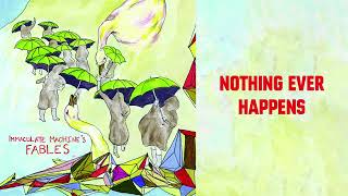 Immaculate Machine - Nothing Ever Happens (Official Audio)