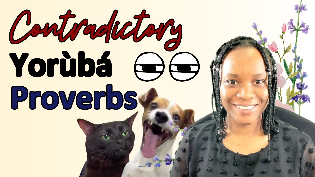 Yorùbá Proverbs May Be Contradictory