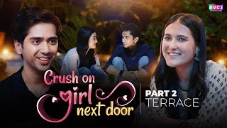 Crush On Girl Next Door | Part 2 -Terrace | Ft. Ritik Ghanshani & Binita Budathoki | RVCJ Media