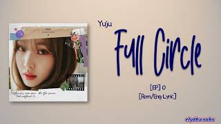 Yuju (유주) – Full Circle [Rom|Eng Lyric]