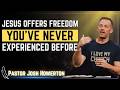 Break Free From Addiction: The Only Way To True Freedom | Pastor Josh Howerton