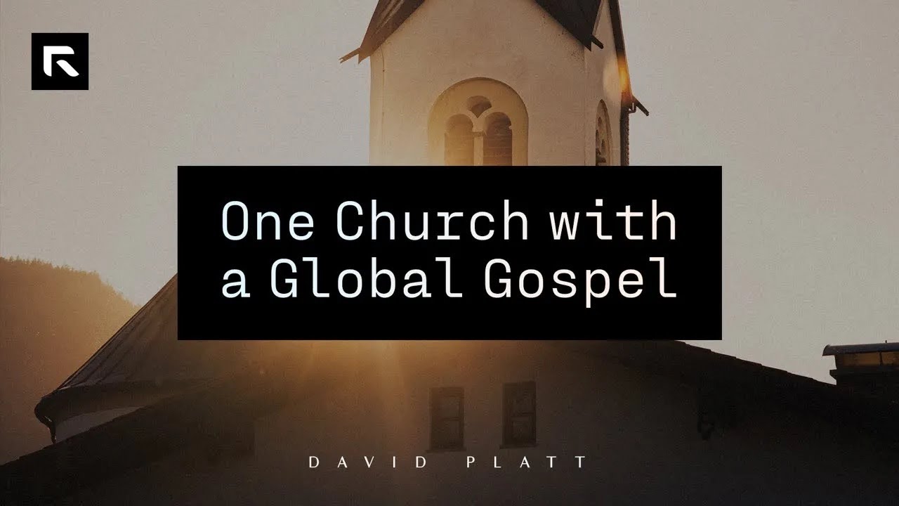 One Church with a Global Gospel David Platt YouTube