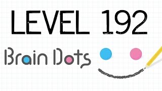 I have cleared stage 192 on Brain Dots! Level 192