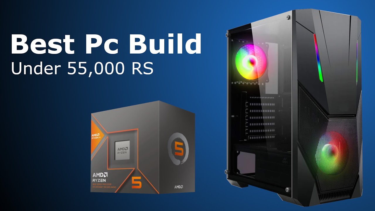 amd best pc build under 55000 rs - YouTube