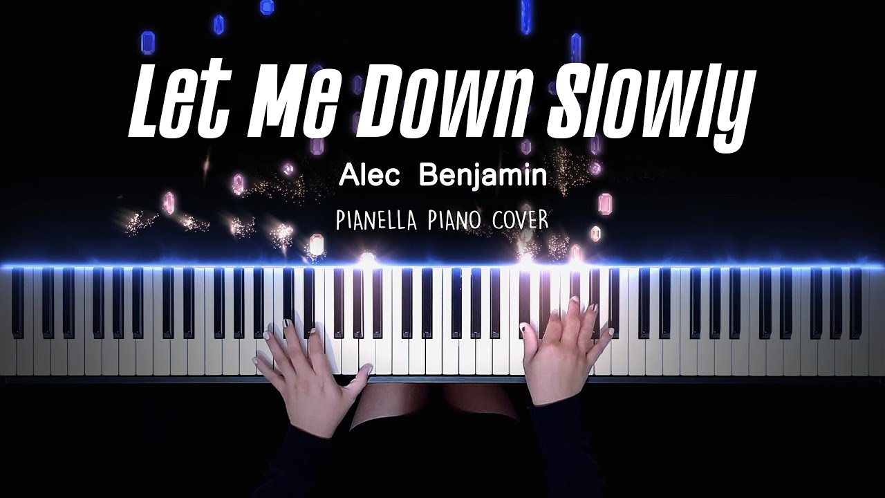 Alec Benjamin   Let Me Down Slowly  Piano Cover by Pianella Piano