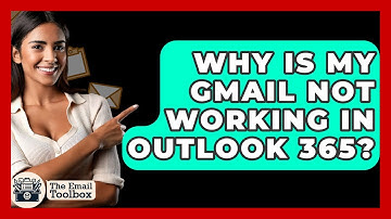Why Is My Gmail Not Working In Outlook 365? - TheEmailToolbox.com