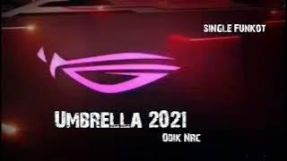 Umbrella Rihana 2021 Odik NRC Dj SINGLE FUNKOT 2021_ Link Di deskripsi