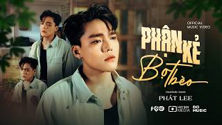 PHẬN KẺ BỌT BÈO | PHÁT LEE | OFFICIAL MUSIC VIDEO  | Anh khóc thay cho phận nghèo ...