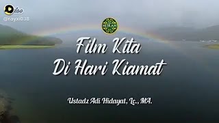 Story wa Vidio ustadz Adi Hidayat film kita di hari kiamat