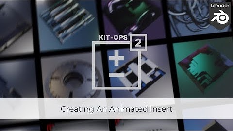#kitops2 - Creating Your First Animated Insert