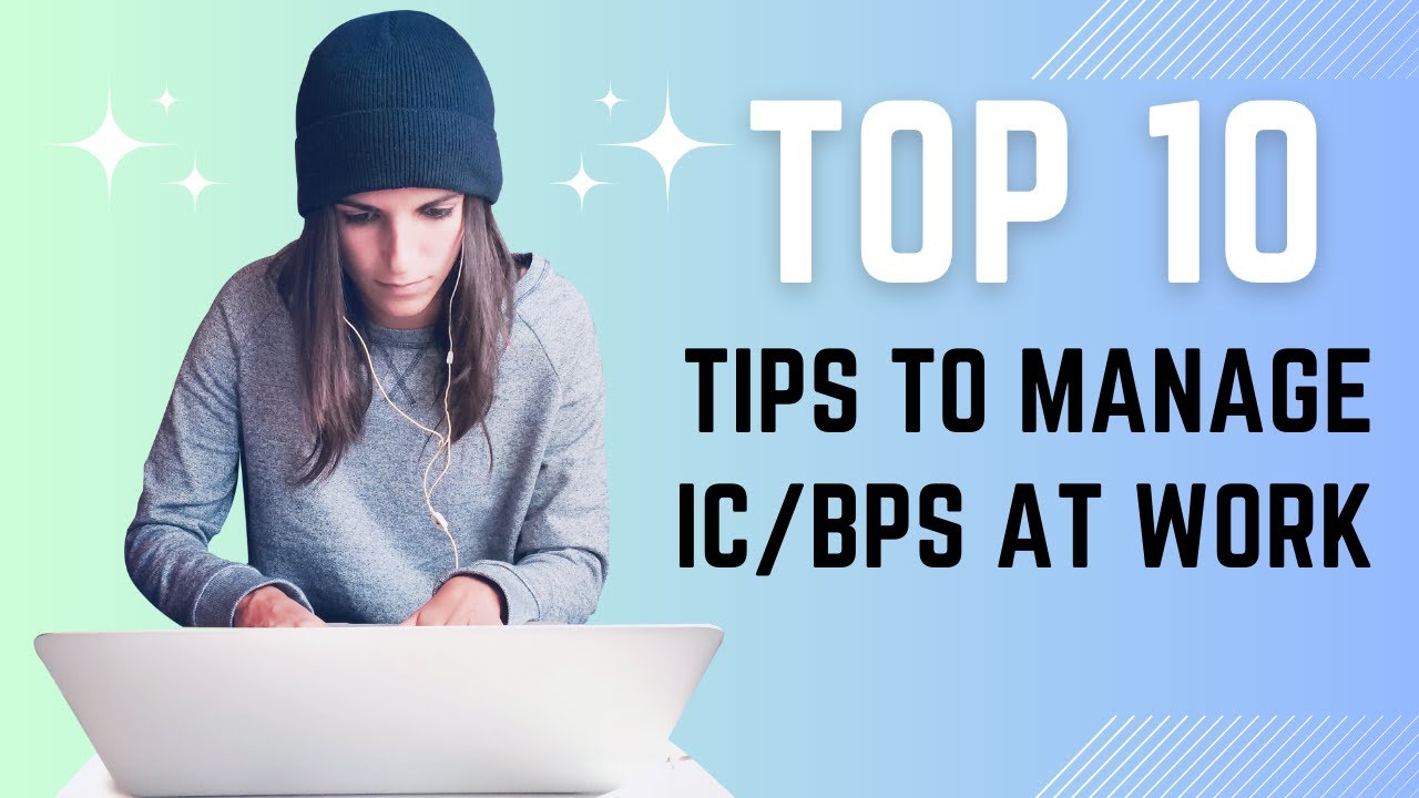 Top Essential 10 Work Management Tips for IC Patients