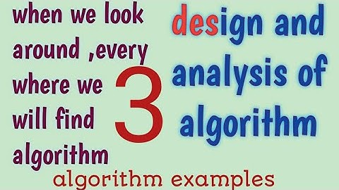 3.Algorithm with real time examples//introduction about design and analysis of algorithm