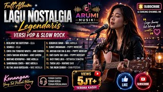 🔥 LAGU NOSTALGIA LEGENDARIS | FULL ALBUM POP & SLOW ROCK | ELLA, NIKE ARDILLA, POPPY MERCURY 