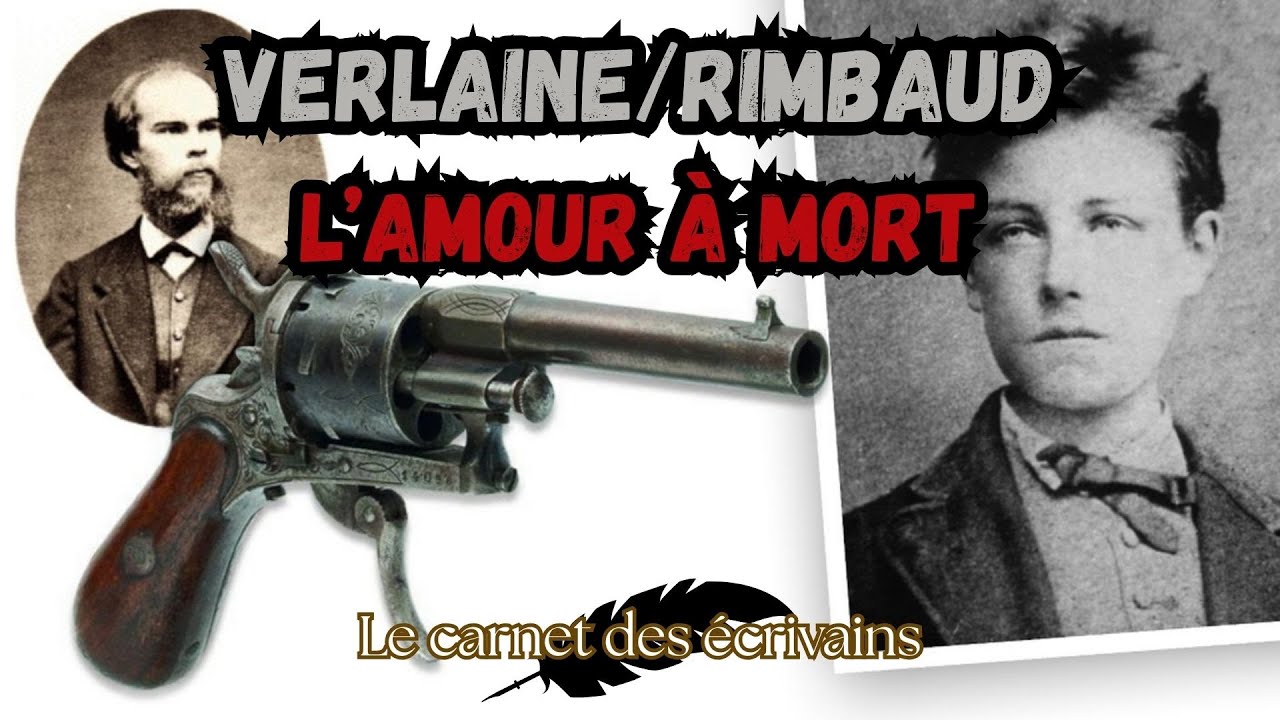 De l'Amour à la Haine L'HISTOIRE de Verlaine et Rimbaud