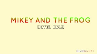 Hotel ugly-mikey and the frog (songlyrics@songpail )
