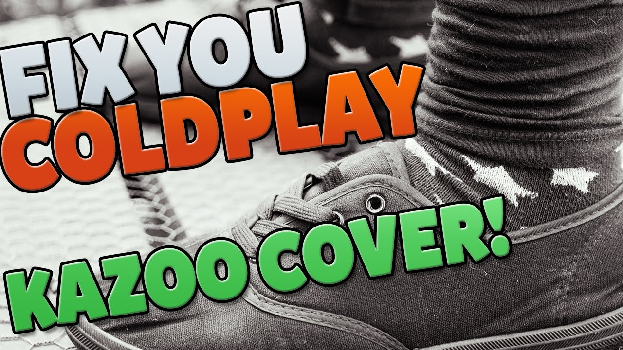 Fix You Kazoo Cover Coldplay YouTube