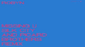 Robyn - Missing U (Silk City & Picard Brothers Remix) (Official Audio)