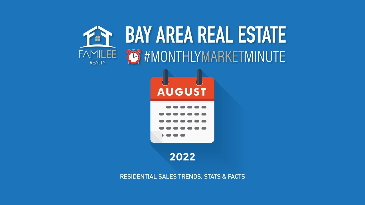 Bay Area Real Estate Monthly Market Minute | AUGUST 2022