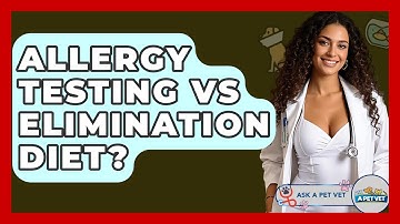 Allergy Testing Vs Elimination Diet? - Ask A Pet Vet