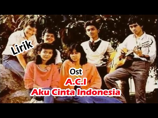 OST. Aku Cinta Indonesia (A.C.I) | Lirik/Lyric class=