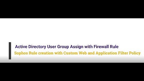 #Active Directory User Group assign with Sophos Firewall Rule