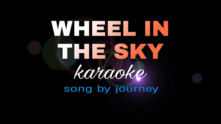 Wheel in the Sky Karaoke version - Karaoke performance video thumbnail
