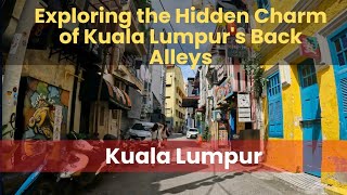 Walking in the back alleys of Kuala Lumpur | Exploring the hidden charm