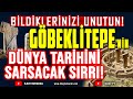 Bildiklerinizi Unutun! Göbeklitepe'nin İnsanlığı Sarsacak Sırları! Haluk Özdil | İlkay Buharalı