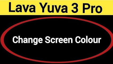 How to change screen colour, Lava Yuva 3 Pro me display colour change kaise karen, display colour pr