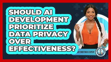 Should AI Development Prioritize Data Privacy Over Effectiveness? - Everyday Bioethics Expert