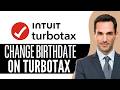 How to Change Birthdate on Turbotax – (2026) Step-by-Step